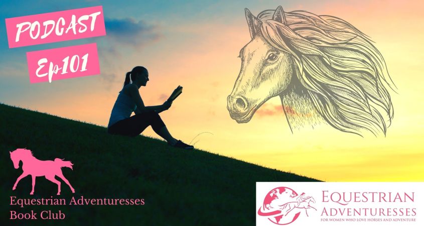 Equestrian Adventuresses Travel and Horse Podcast Ep 101 - Equestrian Adventuress Book Club