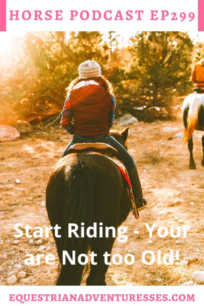 Horse and travel podcast pin - Ep 299 - Start Riding - You Are Not Too Old!
